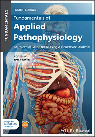 Fundamentals of Applied Pathophysiology: An Essential Guide for Nursing and Healthcare Students, 4th Edition - Ian Peate [KSIĄŻKA]