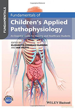 Fundamentals of Children's Applied Pathophysiology: An Essential Guide for Nursing and Healthcare Students - Elizabeth Gormley-Fleming [KSIĄŻKA]