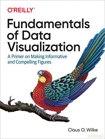 Fundamentals of Data Visualization: A Primer on Making Informative and Compelling Figures - Claus Wilke [KSIĄŻKA]