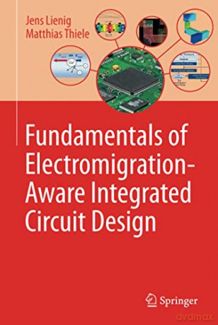 Fundamentals of Electromigration-Aware Integrated Circuit Design - Matthias Thiele [KSIĄŻKA]