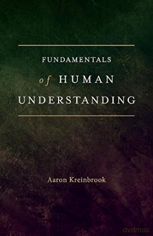 Fundamentals of Human Understanding - Aaron Kreinbrook [KSIĄŻKA]