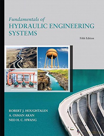 Fundamentals of Hydraulic Engineering Systems - Robert Houghtalen [KSIĄŻKA]
