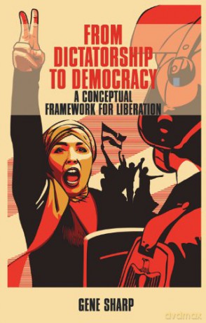 From Dictatorship To Democracy: A Conceptual Framework For Liberation - Gene Sharp [KSIĄŻKA]