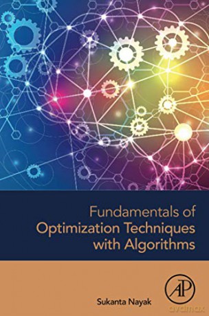 Fundamentals of Optimization Techniques with Algorithms - Sukanta Nayak [KSIĄŻKA]