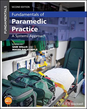 Fundamentals of Paramedic Practice: A Systems Approach, 2nd Edition - Sam Willis [KSIĄŻKA]