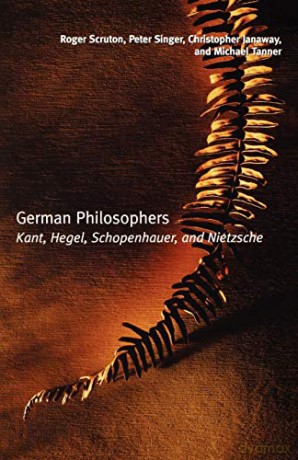 German Philosophers: Kant, Hegel, Schopenhauer, Nietzsche - Roger Scruton [KSIĄŻKA]