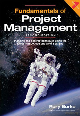 Fundamentals of Project Management 2ed: Planning and Control Techniques Using the Latest Pmbok 6ed and APM BOK 6ed: 4 - Burke Rory [KSIĄŻKA]