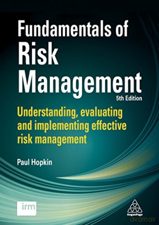 Fundamentals of Risk Management: Understanding, Evaluating and Implementing Effective Risk Management - Paul Hopkin [KSIĄŻKA]