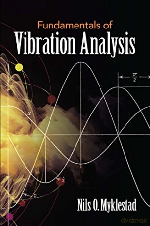 Fundamentals of Vibration Analysis Dover Books on Engineering - NilsO. Myklestad [KSIĄŻKA]