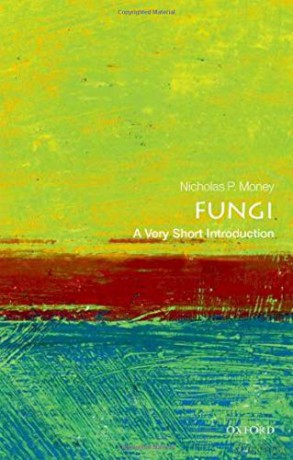Fungi: A Very Short Introduction Very Short Introductions - Nicholas P. Money [KSIĄŻKA]