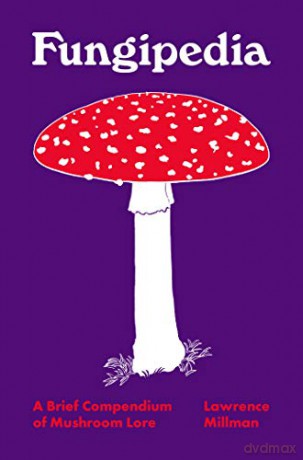 Fungipedia: A Brief Compendium of Mushroom Lore Pedia Books - Lawrence Millman [KSIĄŻKA]