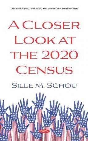 A Closer Look At The 2020 Census (Congressional Policies, Practices And Procedures) - Sille M. Schou [KSIĄŻKA]