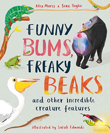 Funny Bums, Freaky Beaks: and Other Incredible Creature Features - Alex Morss [KSIĄŻKA]