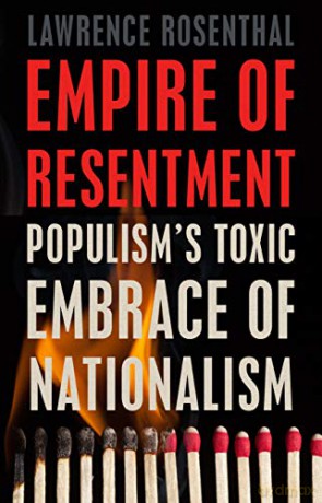Empire Of Resentment: Populism'S Toxic Embrace Of Nationalism - Lawrence Rosenthal [KSIĄŻKA]