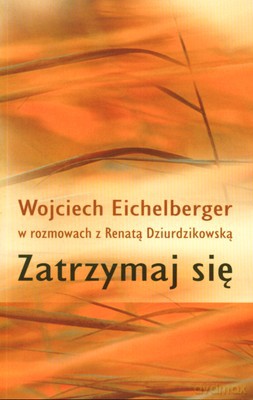 Zatrzymaj Się Wyd.4 - Renata Dziurdzikowska, Wojciech Eichelberger [KSIĄŻKA]