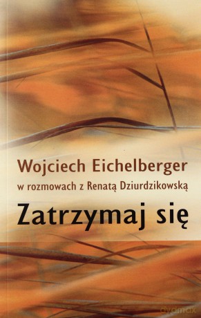 Zatrzymaj Się Wyd.4 - Renata Dziurdzikowska, Wojciech Eichelberger [KSIĄŻKA]