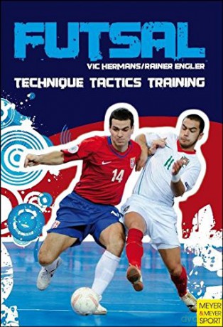 Futsal: Technique, Tactics, Training: Techniques - Tactics - Training - Vic Hermans [KSIĄŻKA]