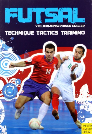 Futsal: Technique, Tactics, Training: Techniques - Tactics - Training - Vic Hermans [KSIĄŻKA]