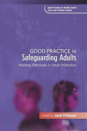 Good Practice In Safeguarding Adults: Working Effectively In Adult Protection (Good Practice In Health, Social Care And Criminal Justice) - Jacki Pritchard [KSIĄŻKA]