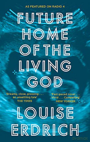 Future Home of the Living God: Louise Erdrich - Louise Erdrich [KSIĄŻKA]