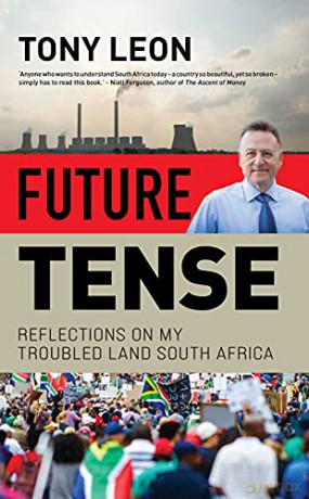 Future Tense: Reflections on my Troubled Land South Africa - Tony Leon [KSIĄŻKA]