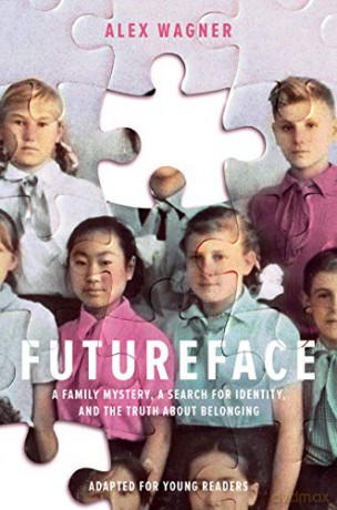 Futureface Adapted for Young Readers: A Family Mystery, a Search for Identity, and the Truth about Belonging - Alex Wagner [KSIĄŻKA]