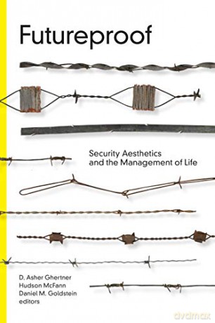 Futureproof: Security Aesthetics and the Management of Life Global Insecurities - Hudson McFann [KSIĄŻKA]