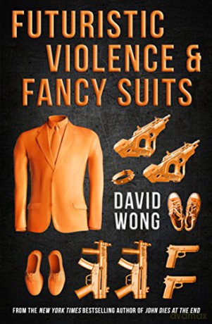 Futuristic Violence and Fancy Suits - David Wong [KSIĄŻKA]