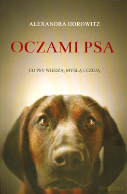 Oczami Psa - Alexandra Horowitz [KSIĄŻKA]