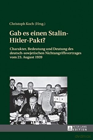 Gab es einen Stalin-Hitler-Pakt; Charakter, Bedeutung und Deutung des deutsch-sowjetischen Nichtangriffsvertrages vom 23. August 1939 - Christoph Koch [KSIĄŻKA]