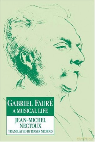 Gabriel Faure: A Musical Life: A Musical Life - Jean-Michel Nectoux [KSIĄŻKA]