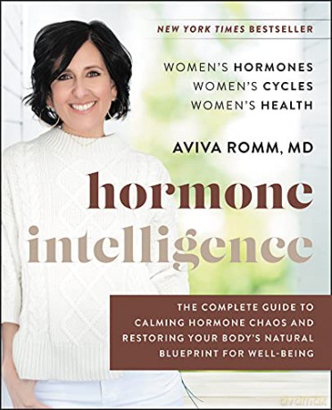 Hormone Intelligence: The Complete Guide To Calming Hormone Chaos And Restoring Your Body's Natural Blueprint For Well-Being - Aviva Romm M.D. [KSIĄŻKA]