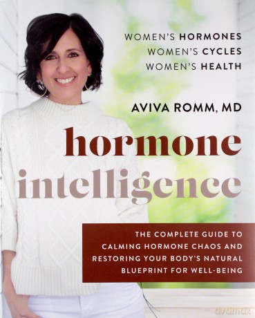 Hormone Intelligence: The Complete Guide To Calming Hormone Chaos And Restoring Your Body's Natural Blueprint For Well-Being - Aviva Romm M.D. [KSIĄŻKA]