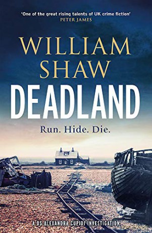 Deadland: The Second Ingeniously Unguessable Thriller In The D S Cupidi Series (Ds Alexandra Cupidi) - William Shaw [KSIĄŻKA]