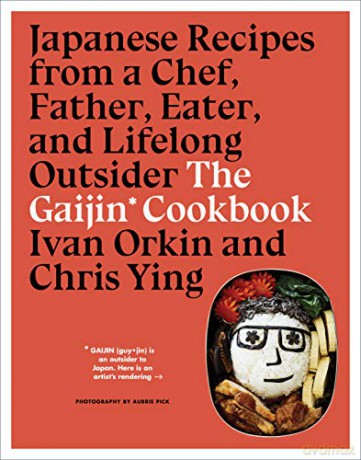 Gaijin Cookbook: Japanese Recipes From A Chef, Father, Eater And Lifelong Outsider - Ivan Orkin [KSIĄŻKA]