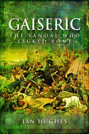 Gaiseric: The Vandal Who Sacked Rome - Hughes [KSIĄŻKA]