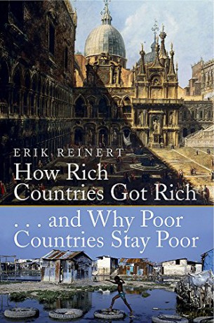 How Rich Countries Got Rich And Why Poor Countries Stay Poor - Erik S. Reinert [KSIĄŻKA]