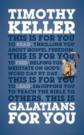 Galatians for You: For Reading, for Feeding, for Leading God's Word For You - Timothy Keller [KSIĄŻKA]