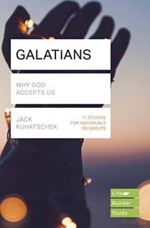 Galatians Lifebuilder Study Guides: Why God accepts us Lifebuilder Bible Study Guides - Jack Kuhatschek [KSIĄŻKA]