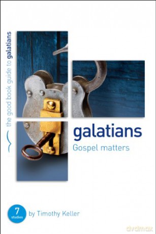 Galatians: Gospel matters: 7 studies for individuals or groups Good Book Guides - Dr Timothy Keller [KSIĄŻKA]