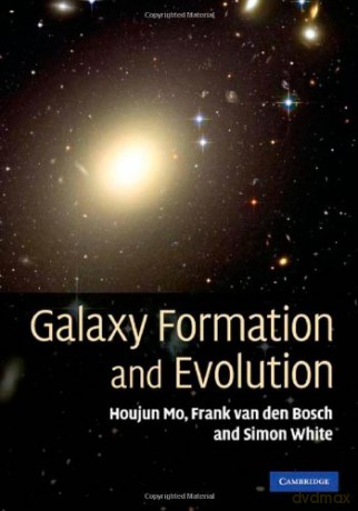 Galaxy Formation and Evolution - Houjun Mo [KSIĄŻKA]