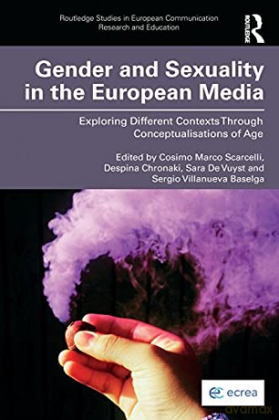 Gender And Sexuality In The European Media: Exploring Different Contexts Through Conceptualisations Of Age (Routledge Studies In European Communication Research And Education) - Cosimo Marco Scarcelli [KSIĄŻKA]