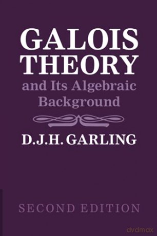 Galois Theory and Its Algebraic Background - D. J. H. Garling [KSIĄŻKA]