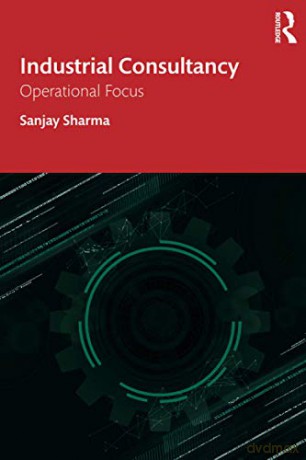 Industrial Consultancy: Operational Focus - Sanjay Sharma [KSIĄŻKA]