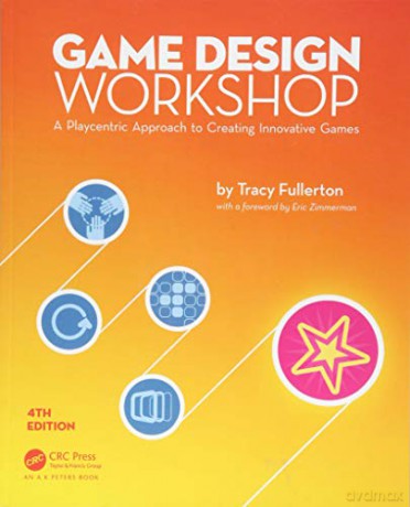 Game Design Workshop: A Playcentric Approach to Creating Innovative Games, Fourth Edition - Tracy Fullerton [KSIĄŻKA]