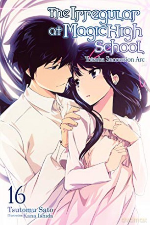 The Irregular At Magic High School, Vol. 16 (Light Novel): Yotsuba Succesion Arc - Tsutomu Satou [KSIĄŻKA]