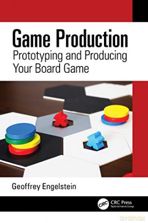 Game Production: Prototyping and Producing Your Board Game - Geoffrey Engelstein [KSIĄŻKA]