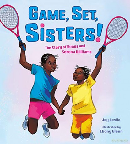 Game, Set, Sisters: The Story of Venus and Serena Williams Who Did It First - Jay Leslie [KSIĄŻKA]