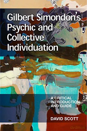 Gilbert Simondon's Psychic And Collective Individuation: A Critical Introduction And Guide (Critical Introductions And Guides) - David Scott [KSIĄŻKA]