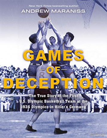 Games of Deception: The True Story of the First U.S. Olympic Basketball Team at the 1936 Olympics in Hitler's Germany - Maraniss [KSIĄŻKA]